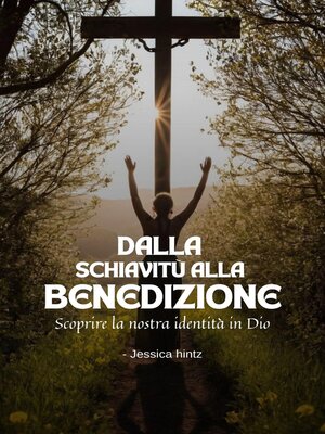 cover image of Dalla schiavitù alla benedizione